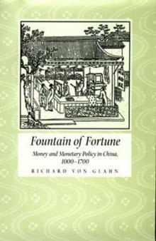 Fountain of Fortune: Money and Monetary Policy in China, 1000-1700