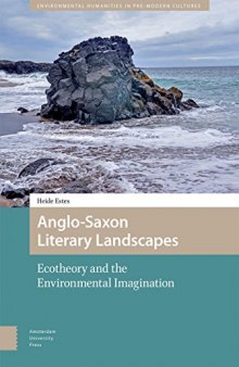 Anglo-Saxon Literary Landscapes: Ecotheory and the Environmental Imagination