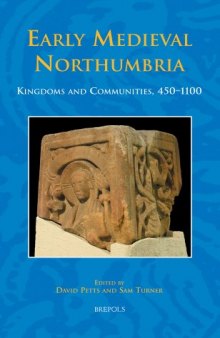Early Medieval Northumbria: Kingdoms and Communities, AD 450–1100