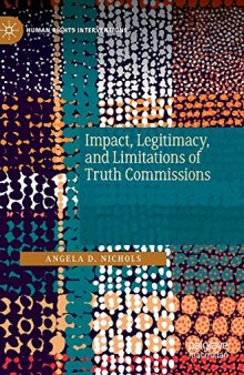 Impact, Legitimacy, and Limitations of Truth Commissions