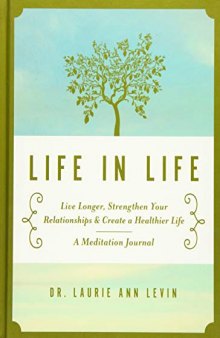 Life in Life: Live Longer, Strengthen Your Relationships & Create a Healthier Life