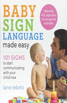 Baby Sign Language Made Easy - 101 Signs to Start Communicating With Your Child Now