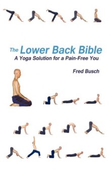 The Lower Back Bible: A Yoga Solution for a Pain-Free You