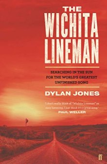 The Wichita Lineman: Searching in the Sun for the World’s Greatest Unfinished Song