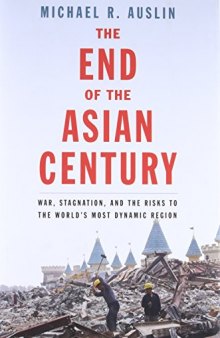 The End of the Asian Century: War, Stagnation, and the Risks to the World’s Most Dynamic Region