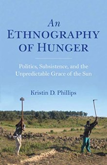 An Ethnography of Hunger: Politics, Subsistence, and the Unpredictable Grace of the Sun