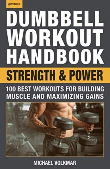 Dumbbell Workout Handbook Strength and Power 100 Best Workouts for Building Muscle and Maximizing Gains