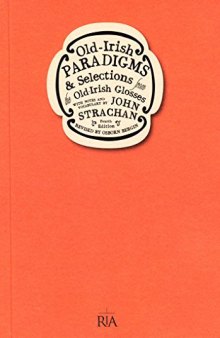 Old Irish-Paradigms: And Selections from the Old-Irish Glosses