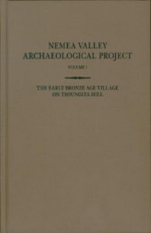 Nema Valley Archaeological Project, Vol. 1: The Early Bronze Age Village on Tsoungiza Hill