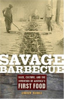 Savage Barbecue: Race, Culture, and the Invention of America’s First Food