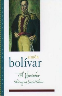 El Libertador: Writings of Simón Bolívar