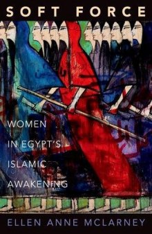 Soft Force: Women in Egypt’s Islamic Awakening
