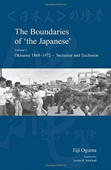The Boundaries of ’the Japanese’: Volume 1: Okinawa 1818-1972 - Inclusion and Exclusion
