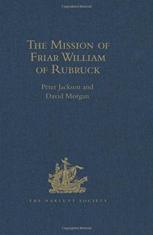 The Mission of Friar William of Rubruck: His Journey to the Court of the Great Khan Möngke, 1253-1255