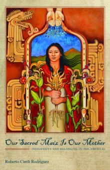 Our Sacred Maíz Is Our Mother: Indigeneity and Belonging in the Americas