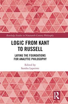 Logic From Kant To Russell: Laying the Foundations For Analytic Philosophy