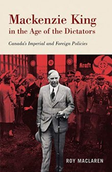 Mackenzie King in the Age of the Dictators: Canada’s Imperial and Foreign Policies