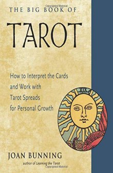 The Big Book of Tarot: How to Interpret the Cards and Work with Tarot Spreads for Personal Growth
