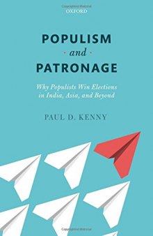 Populism And Patronage: Why Populists Win Elections In India, Asia, And Beyond