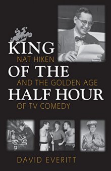 King of the Half Hour: Nat Hiken and the Golden Age of TV Comedy