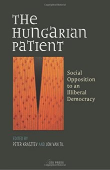 The Hungarian patient : social opposition to an illiberal democracy