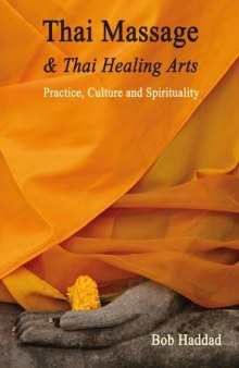 Thai Massage & Thai Healing Arts: Practice, Culture and Spirituality