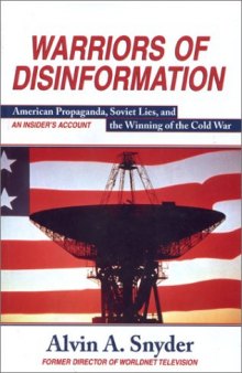 Warriors of Disinformation: How Lies, Videotape, and the USIA Won the Cold War
