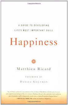 Happiness: A Guide to Developing Life’s Most Important Skill