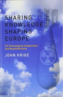 Sharing Knowledge, Shaping Europe: US Technological Collaboration and Nonproliferation