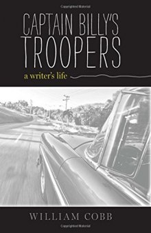 Captain Billy’s Troopers: A Writer’s Life
