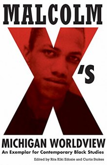 Malcolm X’s Michigan Worldview: An Exemplar for Contemporary Black Studies