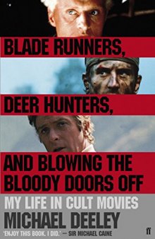 Blade Runners, Deer Hunters & Blowing the Bloody Doors Off: My Life in Cult Movies