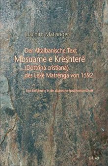 Der altalbanische Text Mbsuame e Krështerë (Dottrina cristiana) des Lekë Matrënga von 1592. Eine Einführung in die albanische Sprachwissenschaft