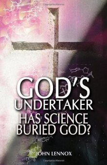 God’s Undertaker: Has Science Buried God?