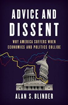 Advice and Dissent: Why America Suffers When Economics and Politics Collide