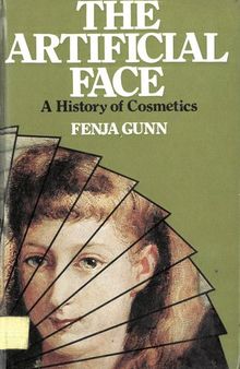 The Artificial Face: A History of Cosmetics