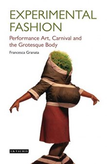 Experimental Fashion: Performance Art, Carnival and the Grotesque Body