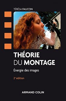 Théorie du montage - 2e ed. : Energie des images (Cinéma / Arts Visuels) (French Edition)