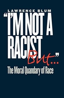 I’m Not a Racist, But...: The Moral Quandry of Race