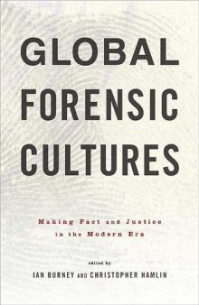 Global Forensic Cultures: Making Fact And Justice In The Modern Era