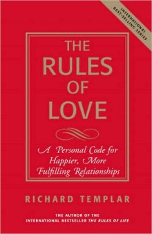 The Rules of Love: A Personal Code for Happier, More Fulfilling Relationships