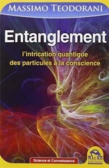 Entanglement : l’intrication quantique, des particules à la conscience