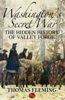 Washington’s Secret War: The Hidden History of Valley Forge