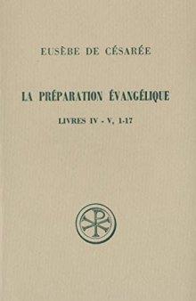 La Préparation Evangélique, Livres IV-V, 1-17