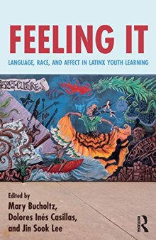 Feeling It: Language, Race, and Affect in Latinx Youth Learning