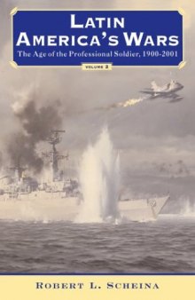 Latin America’s Wars Volume II: The Age of the Professional Soldier, 1900-2001