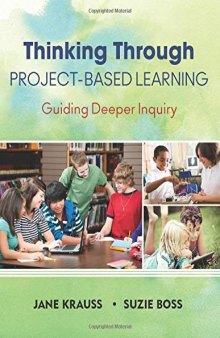 Thinking Through Project-Based Learning: Guiding Deeper Inquiry