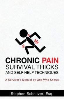 Chronic Pain Survival Tricks and Self-Help Techniques A Survivor’S Manual by One Who Knows