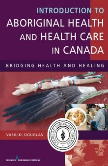 Introduction to Aboriginal Health and Health Care in Canada: Bridging Health and Healing 1st Edition