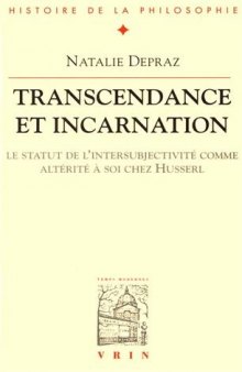 Transcendance et incarnation: le statut de l’intersubjectivité comme altérité à soi chez Husserl